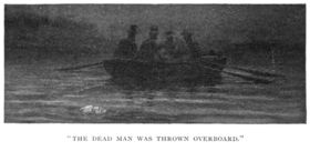 "THE DEAD MAN WAS THROWN OVERBOARD."