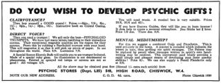 DO YOU WISH TO DEVELOP PSYCHIC GIFTS? CLAIRVOYANCE? DIRECT VOICE? MENTAL MEDIUMSHIP? — PSYCHIC STORES (Dept. L35) 548, HIGH ROAD, CHISWICK, W.4. (Aug. 1934)